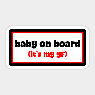 Baby on board (it's my gf) Sticker